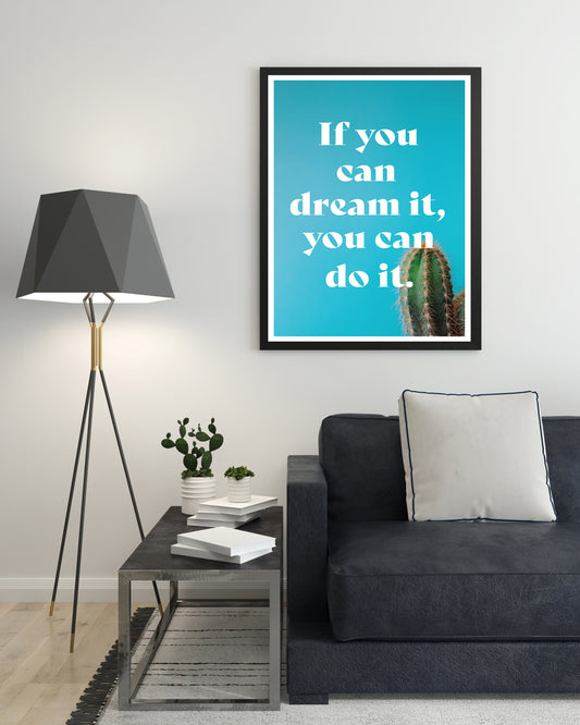 If You Can Dream It, You Can Do It Quote Poster