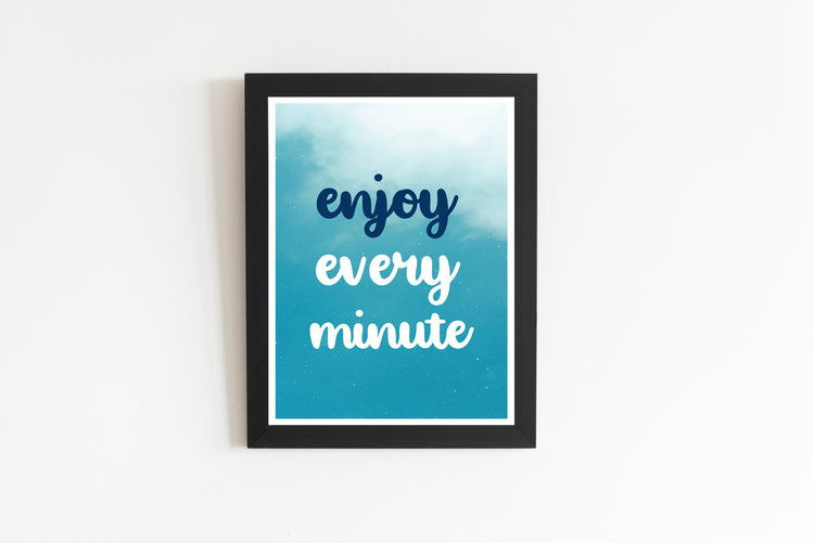 Enjoy Every Minute Quote Poster