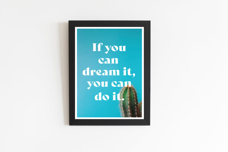If You Can Dream It, You Can Do It Quote Poster