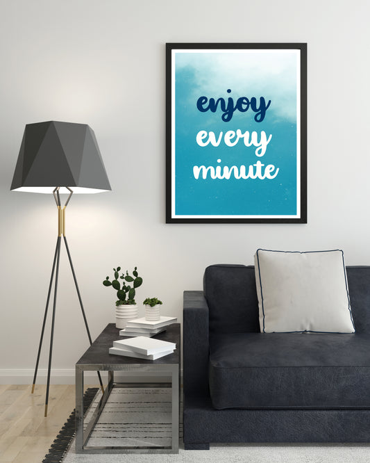 Enjoy Every Minute Quote Poster