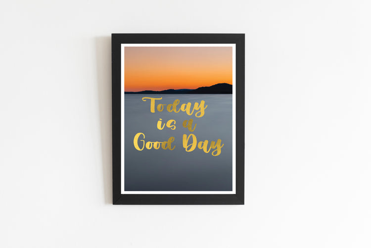 Today is a Good Day Quote Poster
